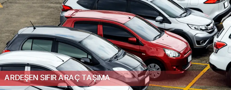 Ardeşen İlçemi Sıfır Araç Taşıma